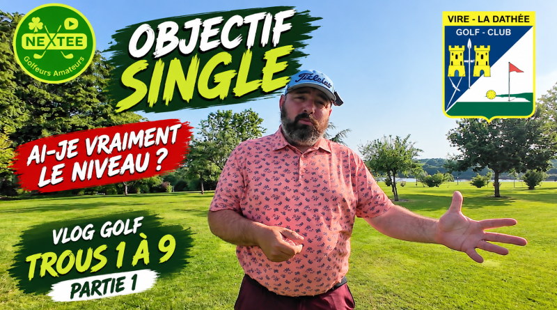 OBJECTIF SINGLE : Episode 2 Est-ce que j’ai vraiment le niveau ? ⛳ | Golf de Vire – Partie 1